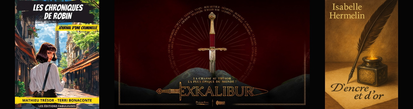 Bandeau : Les Chroniques de Robin, Excalibur et D'encre et d'or